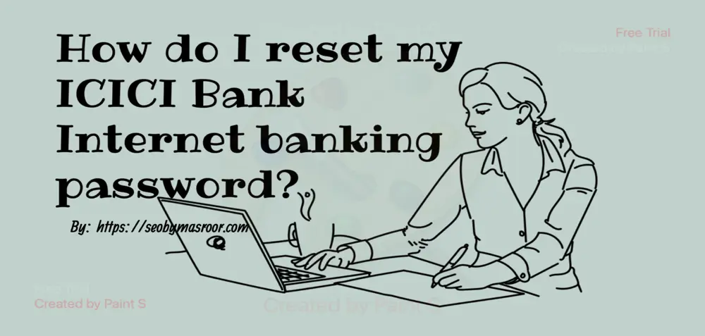 How do I reset my ICICI Bank Internet banking password?