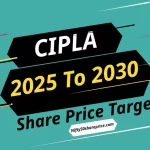 Cipla Share price target 2025 to 2030